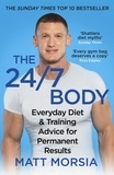 Matt Morsia - The 24/7 Body - The Sunday Times bestselling guide to diet and training.