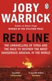 Joby Warrick - Red Line - The Unravelling of Syria and the Race to Destroy the Most Dangerous Arsenal in the World.