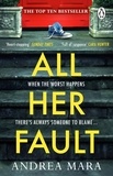 Andrea Mara - All Her Fault - The breathlessly twisty Sunday Times bestseller everyone is talking about.
