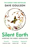 Dave Goulson - Silent Earth - Averting the Insect Apocalypse.