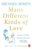 Michael Rosen - Many Different Kinds of Love - A story of life, death and the NHS.