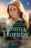 Emma Hornby - The Chimney Sweep’s Sister - A gripping, romantic Victorian saga from the bestselling author.