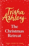 Trisha Ashley - The Christmas Retreat - The new heart-warming book from the Sunday Times bestseller.