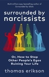 Thomas Erikson - Surrounded by Narcissists - Or, How to Stop Other People's Egos Ruining Your Life.