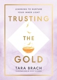 Tara Brach - Trusting the Gold - Learning to nurture your inner light.