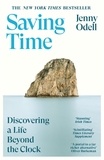 Jenny Odell - Saving Time - Discovering a Life Beyond the Clock (THE NEW YORK TIMES BESTSELLER).