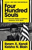 Ibram X. Kendi et Keisha N. Blain - Four Hundred Souls - A Community History of African America 1619-2019.
