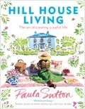 Paula Sutton - Hill House Living - The art of creating a joyful life – simple, practical decorating tips and cosy recipes.
