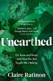 Claire Ratinon - Unearthed - On race and roots, and how the soil taught me I belong.
