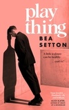 Bea Setton - Plaything - A tense and compulsive novel of unnatural fixation.