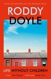 Roddy Doyle - Life Without Children - Stories.