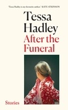 Tessa Hadley - After the Funeral - ‘My new favourite writer’ Marian Keyes.
