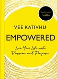 Vee Kativhu - Empowered - Live Your Life with Passion and Purpose.