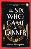 Anne Youngson - The Six Who Came to Dinner - Stories by Costa Award Shortlisted author of MEET ME AT THE MUSEUM.