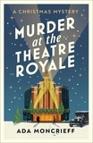 Ada Moncrieff - Murder at the Theatre Royale - The perfect murder mystery.