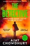 Ajay Chowdhury - The Detective - The addictive, edge-of-your-seat mystery and Sunday Times crime book of the year.