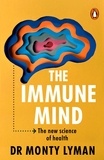 Monty Lyman - The Immune Mind - The fascinating BBC Radio 4 Book of the Week, uncovering the connection between the mind, immune system and microbiome.