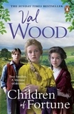 Val Wood - Children of Fortune - A powerful new family saga from the Sunday Times bestselling author.