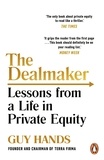 Guy Hands - The Dealmaker - Lessons from a Life in Private Equity.