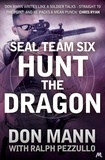 Ralph Pezzullo et Don Mann - SEAL Team Six Book 6: Hunt the Dragon.