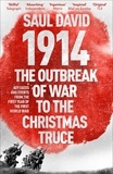 Saul David et Saul David Ltd - 1914: The Outbreak of War to the Christmas Truce - Key Dates and Events from the First Year of the First World War.