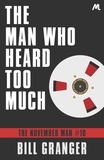 Bill Granger - The Man Who Heard Too Much - The November Man Book 10.