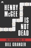 Bill Granger - Henry McGee is Not Dead - The November Man Book 9.