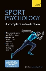 John Perry - Sport Psychology: A Complete Introduction.
