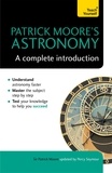 Patrick Moore et Percy Seymour - Patrick Moore's Astronomy: A Complete Introduction: Teach Yourself.