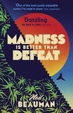 Ned Beauman - Madness is Better than Defeat.