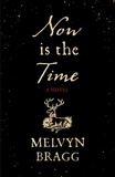 Melvyn Bragg - Now is the Time.