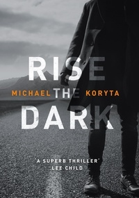 Michael Koryta - Rise the Dark.