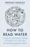 Tristan Gooley - How To Read Water - Clues &amp; Patterns from Puddles to the Sea.
