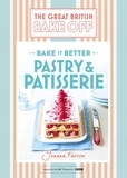 Joanna Farrow - Great British Bake Off – Bake it Better (No.8): Pastry &amp; Patisserie.