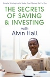 Alvin Hall - The Secrets of Saving and Investing with Alvin Hall - Simple Strategies to Make Your Money Go Further.