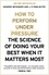 Hendrie Weisinger et J. P. Pawliw-Fry - How to Perform Under Pressure - The Science of Doing Your Best When It Matters Most.