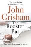 John Grisham - The Rooster Bar - The New York Times and Sunday Times Number One Bestseller.