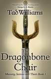 Tad Williams - The Dragonbone Chair - Memory, Sorrow &amp; Thorn Book 1.