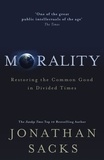 Jonathan Sacks - Morality - Restoring the Common Good in Divided Times.