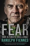 Ranulph Fiennes - Fear - Our Ultimate Challenge.