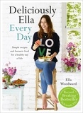 Ella Mills (Woodward) - Deliciously Ella Every Day - Simple recipes and fantastic food for a healthy way of life.