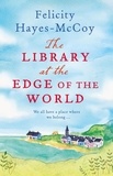 Felicity Hayes-McCoy - The Library at the Edge of the World  (Finfarran 1) - 'A charming and heartwarming story' Jenny Colgan.
