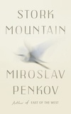 Miroslav Penkov - Stork Mountain.