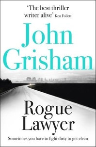 John Grisham - Rogue Lawyer.
