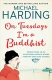 Michael Harding - On Tuesdays I'm a Buddhist - Expeditions in an in-between world where therapy ends and stories begin.