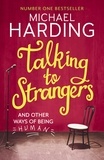 Michael Harding - Talking to Strangers - And other ways of being human.