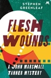 Stephen Greenleaf - Flesh Wounds - John Marshall Tanner Investigation 11.