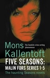 Mons Kallentoft - Five Seasons: Malin Fors series 1-5.
