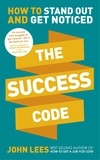 John Lees - The Success Code - How to Stand Out and Get Noticed.