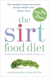 Aidan Goggins et Glen Matten - The Sirtfood Diet - THE ORIGINAL AND OFFICIAL SIRTFOOD DIET THAT'S TAKEN THE CELEBRITY WORLD BY STORM.